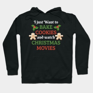 I Just Want To Bake Cookies And Watch Christmas Movies Hoodie